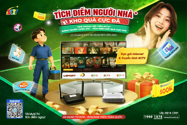 Cùng SCTV kết nối nhiều hơn, nhận thêm nhiều giá trị hơn